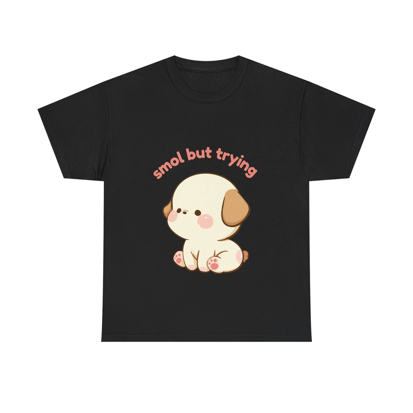 Smol But Trying Cute Dog T-Shirt — Kawaii Puppy Graphic Tee