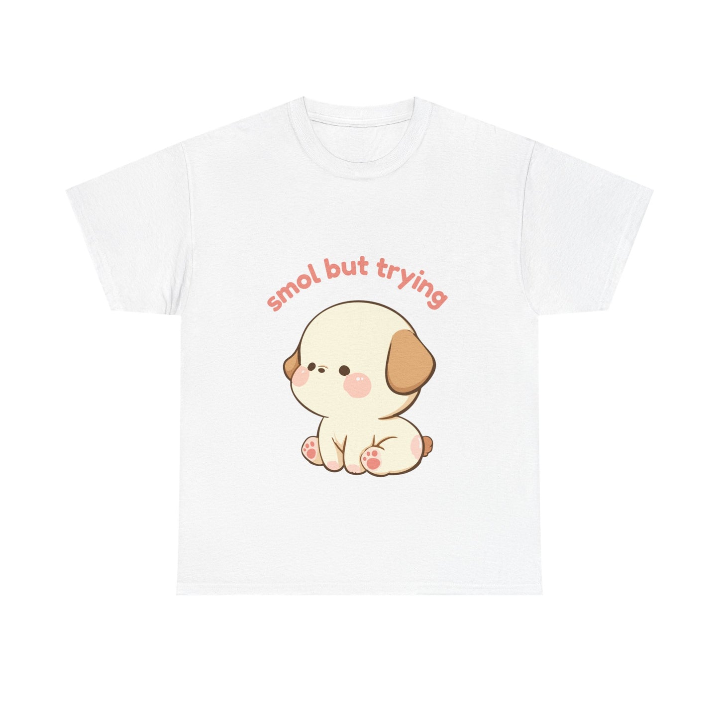 Smol But Trying Cute Dog T-Shirt — Kawaii Puppy Graphic Tee